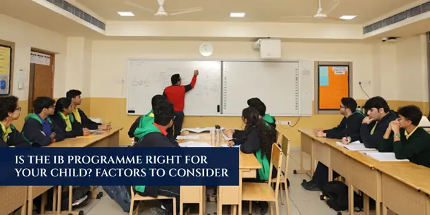 Is the IB Programme Right for Your Child? Factors to Consider